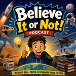 Logo of the podcast Believe It or Not! — Amazing True Stories for Curious Kids Podcast Believe It or Not! — Amazing True Stories for Curious Kids
