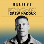 Logo of the podcast Believe Podcast with Drew Maddux Podcast Believe Podcast with Drew Maddux