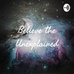 Logo of the podcast Believe the Unexplained Podcast Believe the Unexplained