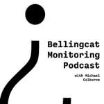 Bellingcat Monitoring Podcast Podcast Bellingcat Monitoring Podcast