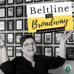 Beltline to Broadway Podcast Beltline to Broadway
