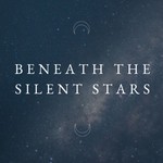 Logo of the podcast Beneath the Silent Stars Podcast Beneath the Silent Stars