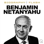 Logo of the podcast Benjamin Netanyahu - Biography Flash Podcast Benjamin Netanyahu - Biography Flash