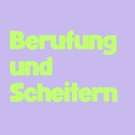 Logo of the podcast Berufung und Scheitern Podcast Berufung und Scheitern