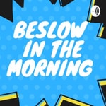 Logo of the podcast Beslow In The Morning Podcast Beslow In The Morning
