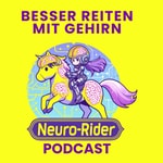 Logo of the podcast Besser reiten mit Gehirn - der Neuro-Rider Podcast Podcast Besser reiten mit Gehirn - der Neuro-Rider Podcast