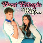 Logo of the podcast Best Friends Who... Podcast Best Friends Who...