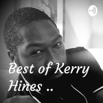 Podcast Best of Kerry Hines 