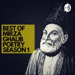 Logo of the podcast Best of Mirza Ghalib Poetry Season I Podcast Best of Mirza Ghalib Poetry Season I