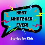 Best Whatever Ever! Stories for Kids Best Whatever Ever! Stories for Kids