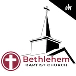 Bethlehem Baptist Church Bethlehem Baptist Church
