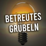 Podcast Betreutes Grübeln