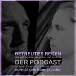 Betreutes Reden – Der Podcast Betreutes Reden – Der Podcast