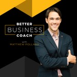 Logo of the podcast Better Business Coach Podcast: Sales Training | Proven Education | Actionable & Downloadable Worksheets Podcast Better Business Coach Podcast: Sales Training | Proven Education | Actionable & Downloadable Worksheets