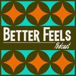 Logo of the podcast Better Feels Podcast Podcast Better Feels Podcast