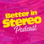 Logo of the podcast Better in Stereo Podcast Better in Stereo