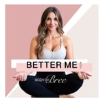 Better Me with BodyByBree Better Me with BodyByBree