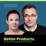 Better Products. - Der Podcast für Unternehmer und Investoren Better Products. - Der Podcast für Unternehmer und Investoren