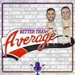 Logo of the podcast Better Than Average Podcast Better Than Average