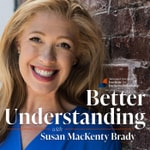 Logo of the podcast Better Understanding with Susan MacKenty Brady Podcast Better Understanding with Susan MacKenty Brady