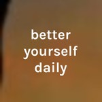 Logo of the podcast better yourself daily Podcast better yourself daily