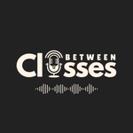 Logo of the podcast Between Classes: Where Students Seek, Reflect, and Grow Podcast Between Classes: Where Students Seek, Reflect, and Grow