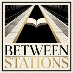 Logo of the podcast Between Stations Podcast Between Stations