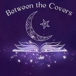 Logo of the podcast Between the Covers - Podfics Galore Before You Snore Podcast Between the Covers - Podfics Galore Before You Snore