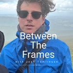 Logo of the podcast Between The Frames W/Josh Tomlinson Podcast Between The Frames W/Josh Tomlinson