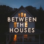 Logo of the podcast Between The Houses Podcast Between The Houses