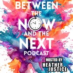 Between the Now and the Next Podcast Podcast Between the Now and the Next Podcast