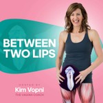 Between Two Lips Podcast Between Two Lips