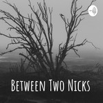 Logo of the podcast Between Two Nicks Podcast Between Two Nicks