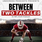 Podcast Between Two Tackles: An NFL Draft Podcast