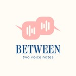 Logo of the podcast Between Two Voice Notes Podcast Between Two Voice Notes