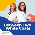 Between Two White Coats Podcast Between Two White Coats