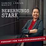 BEWERBUNGSSTARK mit Sabine Lanius - Wie sich Entscheider erfolgreich bewerben