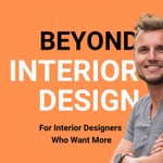 Beyond Interior Design Podcast: For Interior Designers Who Want More Podcast Beyond Interior Design Podcast: For Interior Designers Who Want More