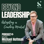 Podcast Beyond Leadership - Adopting a Coaching Mindset