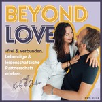 Logo of the podcast Beyond Love - frei und verbunden. Podcast Beyond Love - frei und verbunden.