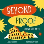 Logo of the podcast Beyond Proof: Stories in Mathematics Podcast Beyond Proof: Stories in Mathematics