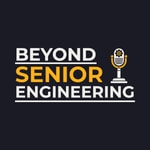 Logo of the podcast Beyond Senior Engineering Podcast Beyond Senior Engineering