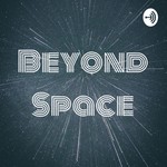 Podcast Beyond Space