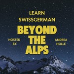 Podcast Beyond the Alps - Lerne Schweizerdeutsch