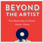 Logo of the podcast Beyond The Artist - The Business of Music Music Show Podcast Beyond The Artist - The Business of Music Music Show