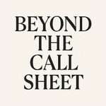 Logo of the podcast Beyond the Call Sheet Podcast Beyond the Call Sheet