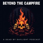 Logo of the podcast Beyond The Campfire: A Dead by Daylight Podcast Podcast Beyond The Campfire: A Dead by Daylight Podcast