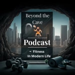 Logo of the podcast Beyond the Cave Podcast – Fitness in Modern Life Podcast Beyond the Cave Podcast – Fitness in Modern Life