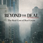 Logo of the podcast Beyond The Deal: The Real Cost of Real Estate Podcast Beyond The Deal: The Real Cost of Real Estate