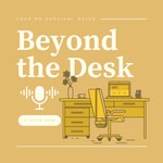 Podcast Beyond the Desk: Your PR Survival Guide 